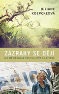 Zázraky se dějí: Jak mě džungle vrátila zpět do života - Kniha