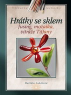 Hrátky se sklem: Fusing, mozaika, vitráže Tiffany - Kniha