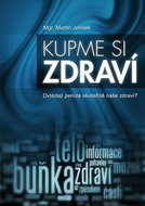 Kupme si zdraví: Ovládají peníze skutečně naše zdraví? - Kniha