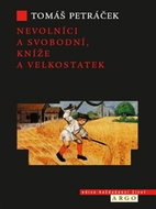 Nevolníci a svobodní, kníže a velkostatek - Kniha