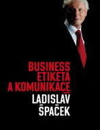 Business etiketa a komunikace: Jak být úspěšným manažerem - Kniha