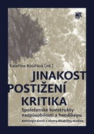 Jinakost, postižení, kritika: Společenské konstrukty nezpůsobilosti a hendikepu - Kniha