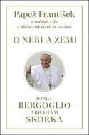 Papež František O nebi a zemi: o rodině, víře a úloze církve ve 21. století - Kniha