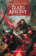 Zlato Arkony Kniha druhá: Černý Rogan - Kniha