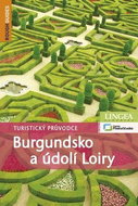 Burgundsko a údolí Loiry: Turistický průvodce - Kniha