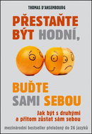 Přestaňte být hodní, buďte sami sebou: Jak být s druhými a přitom zůstat sám sebou - Kniha
