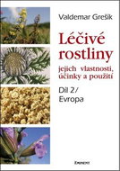 Léčivé rostliny Díl 2/ Evropa: jejich vlastnosti, účinky a použití - Kniha