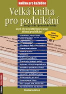 Velká kniha pro podnikání pro fyzické i právnické osoby: aneb vše co potřebujete znát během podnikán - Kniha