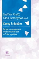 Cesty k datům. Zdroje a management sociálně vědních dat v České republice - Kniha