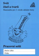 Svět čísel a tvarů Pracovní sešit: Matematika pro 3. ročník základní školy - Kniha
