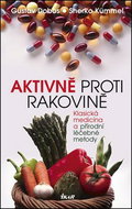 Aktivně proti rakovině: Klasická medicína a přírodní léčebné metody - Kniha
