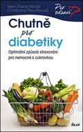 Chutně pro diabetiky: Optimální způsob stravování pro nemocné s cukrovkou - Kniha