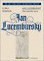 Jan Lucemburský: Otec slavného syna - Kniha