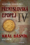 Přemyslovská epopej IV.: Král básník Václav II. - Kniha