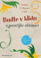 Buďte v klidu a použijte afirmaci: Kniha s okamžitým účinkem - Kniha