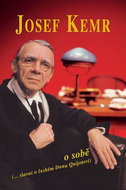 Josef Kemr o sobě: (...slavní o českém Donu Quijotovi) - Kniha
