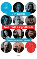 Na Hradě a v podhradí: Česko na cestě od Havla k Zemanovi - Kniha