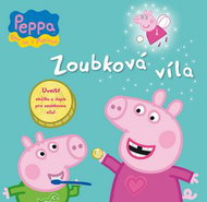 Prasátko Peppa Zoubková víla: Uvnitř obálka a dopis pro zoubkovou vílu! - Kniha