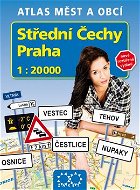 Střední Čechy Praha: 1: 20 000 Atlas měst a obcí - Kniha