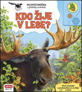 Kdo žije v lese?: Mluvící knížka s příběhy zvířátek - Kniha