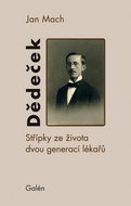 Dědeček: Střípky ze života dvou generací lékařů - Kniha
