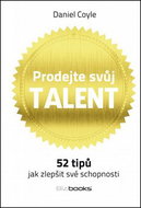 Prodejte svůj talent: 52 tipů, jak zlepšit své schopnosti - Kniha