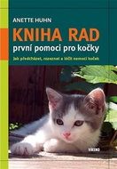 Kniha rad první pomoci pro kočky: Jak přecházet, rozeznat a léčit nemoci koček - Kniha