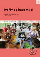 Tvoříme a hrajeme si na 1. stupni ZŠ: Praktické náměty pro výuku - Kniha