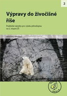 Výpravy do živočišné říše pro 2. stupeň ZŠ: Praktické náměty pro výuku přírodopisu - Kniha