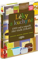 Léky z kuchyně: 1000 rad a nápadů pro vaše zdraví - Kniha