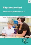 Nápravná cvičení SPU pro 1. stupeň ZŠ: Praktické materiály pro výuku žáků se SPU - Kniha