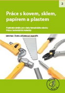 Práce s kovem, sklem, papírem a plastem pro 2. stupeň ZŠ: Praktické náměty pro výuku tématického okr - Kniha