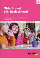 Obletět svět, přál bych si hned: Projekty podporující prosociální chování dětí v mateřské škole - Kniha