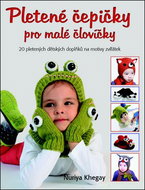 Pletené čepičky pro malé človíčky: 20 pletených dětských doplňků na motivy zvířátek - Kniha
