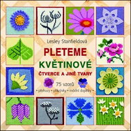 Pleteme květinové čtverce a jiné tvary: 75 vzorů - Kniha