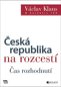 Česká republika na rozcestí: Čas rozhodnutí - Kniha