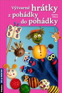 Výtvarné hrátky z pohádky do pohádky - Kniha