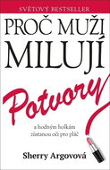 Proč muži milují potvory: a hodným holkám zůstanou oči pro pláč - Kniha