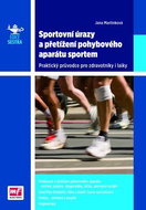 Sportovní úrazy a přetížení pohybového aparátu sportem: Praktický průvodce pro zdravotníky a laiky - Kniha