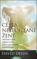 Cesta nespoutané ženy: Průvodce ženy světem mužů, sexu a nejhlubších rozkoší lásky - Kniha