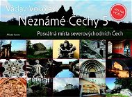 Neznámé Čechy 5: Posvátná místa severovýchodních Čechy - Kniha