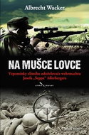 Na mušce lovce: Vzpomínky elitního odstřelovače wehrmachtu  Josefa „Seppa“ Allerbergera - Kniha