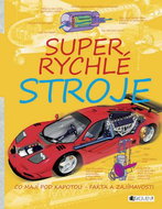 Super rychlé stroje - co mají pod kapotou - Kniha