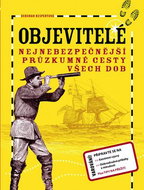 Objevitelé: Nejnebezpečnější průzkumné cesty všech dob - Kniha