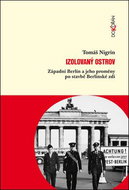Izolovaný ostrov: Západní Berlín a jeho proměny po stavbě Berlinské zdi - Kniha