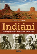 Indiáni: Praobyvatelé Severní Ameriky - Kniha