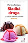 Sladká droga: K čemu vede nadměrná konzumace cukru - Kniha
