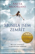 Musela jsem zemřít: Má cesta od nemoci k opravdovému uzdravení - Kniha
