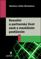 Sexuální a partnerský život osob s mentálním postižením: Se zaměřením na středně těžké a těžké posti - Kniha
