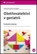 Ošetřovatelství v geriatrii: Hodnotící nástroje - Kniha